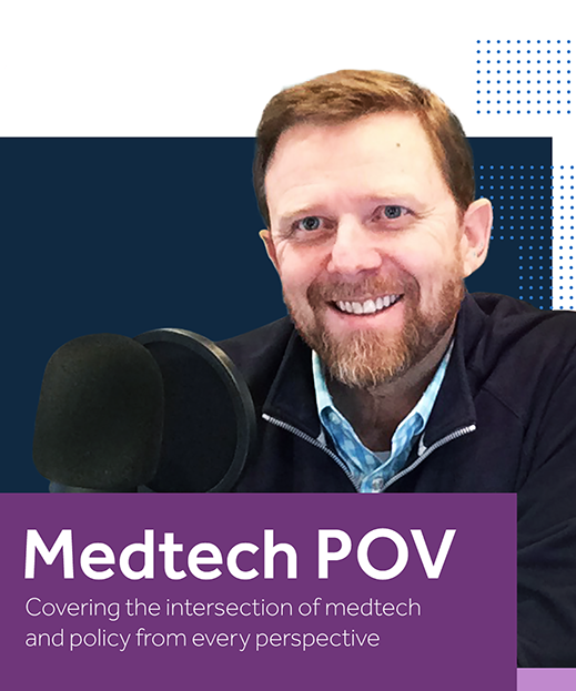 Scott Whitaker. MedTech POV. Covering the intersection of medtech and policy from every perspective.