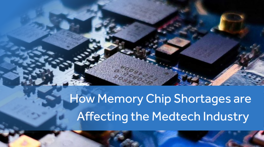 How Memory Chip Shortages are Affecting the Medtech Industry